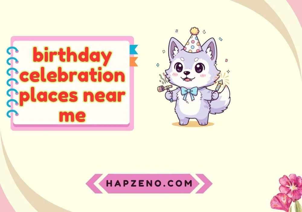 birthday celebration places near me