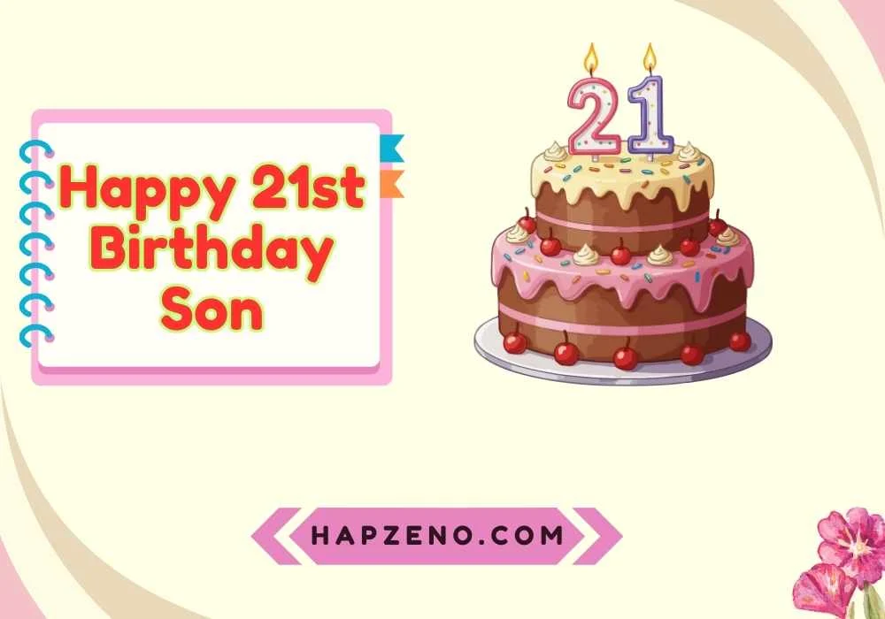 Happy 21st Birthday Son