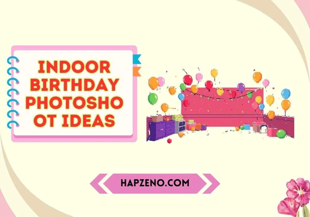 Indoor Birthday Photoshoot Ideas