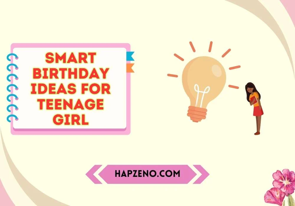 Smart Birthday Ideas for Teenage Girl