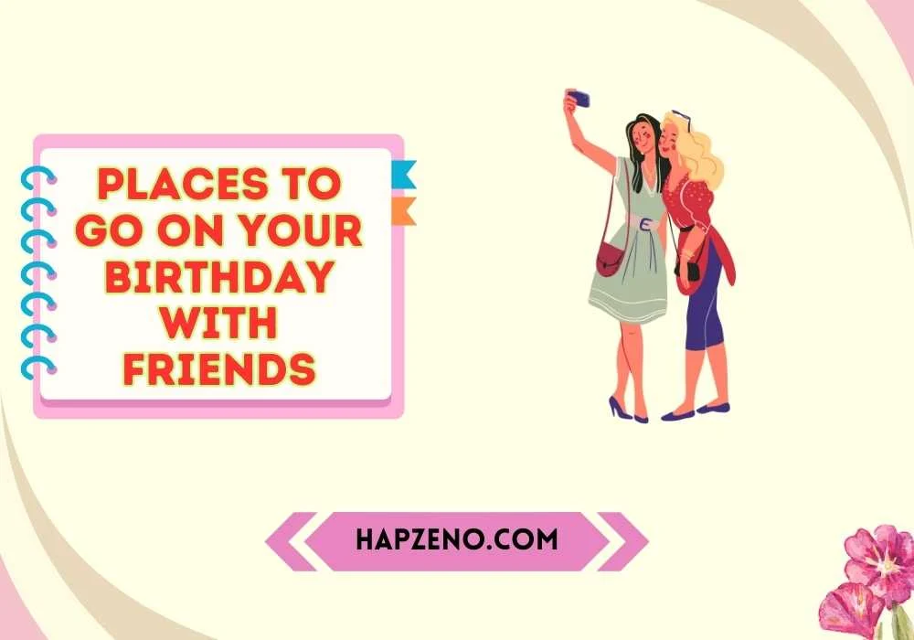 Best Birthday Trip Ideas With Friends