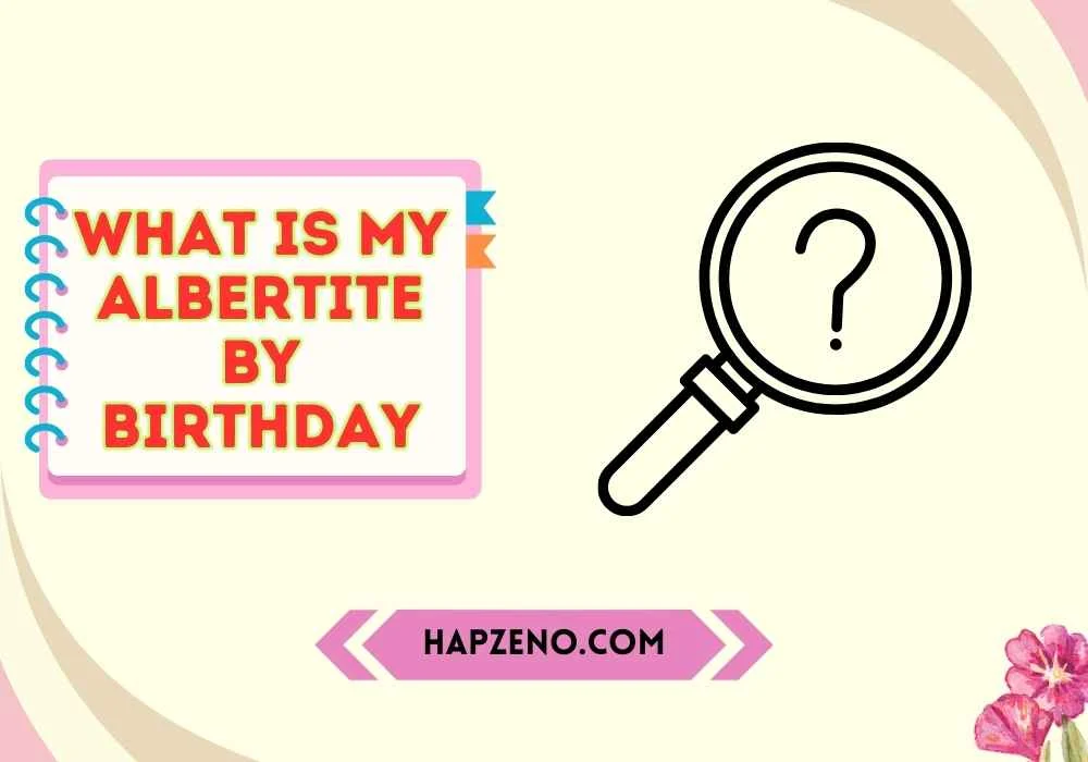What Is My Albertite by Birthday