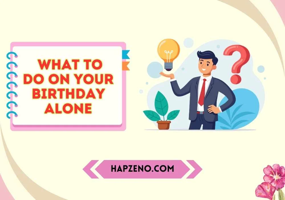 what to do on your birthday alone