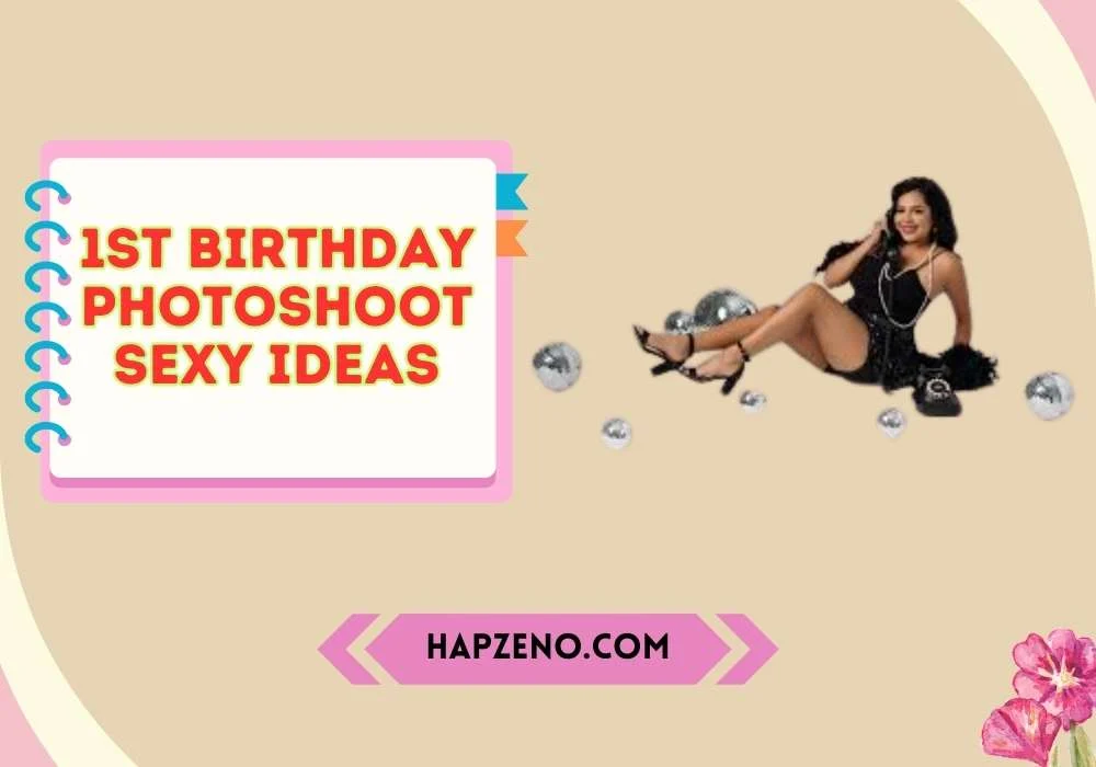 1st birthday photoshoot sexy ideas