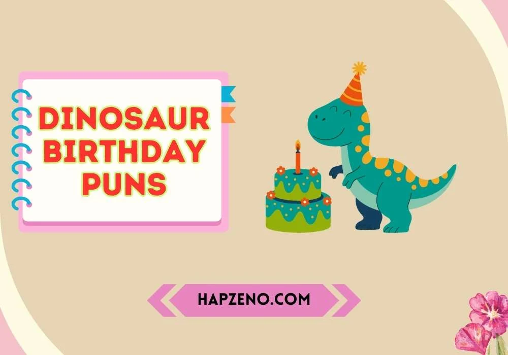 Dinosaur birthday puns