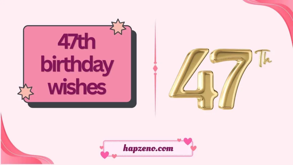 47th birthday wishes