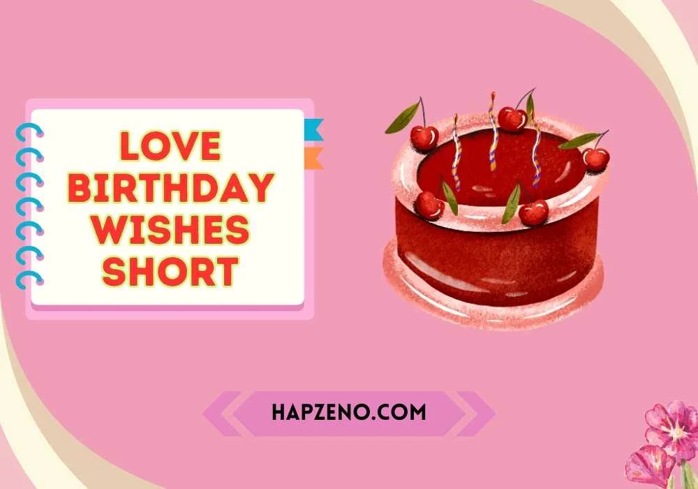 Love birthday wishes short