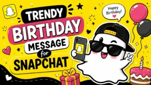 trendy birthday message for Snapchat