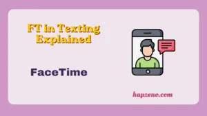 FT in Texting Explained